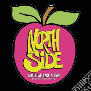 Northside - Shall We Take A Trip - The Factory Recor (2 Cd) cd musicale di Northside