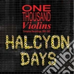 One Thousand Violins - Halcyon Days - Complete Recordings cd