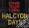 One Thousand Violins - Halcyon Days - Complete Recordings cd