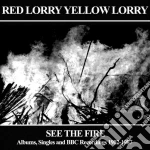 Red Lorry Yellow Lorry - See The Fire (3 Cd) cd
