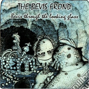 Bevis Frond (The) - Bevis Through The Looking Glass cd musicale di Bevis Frond