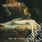 Membranes - Dark Matter/dark Energy (2 Lp) cd