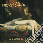 Membranes - Dark Matter/Dark Energy cd