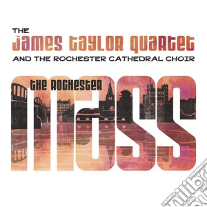James Taylor Quartet (The) - The Rochester Mass cd musicale di James Taylor Quartet