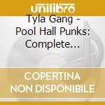 Tyla Gang - Pool Hall Punks: Complete Recordings 1976-1978 (3 Cd) cd musicale di Tyla Gang