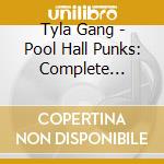 Tyla Gang - Pool Hall Punks: Complete Recordings 1976-1978 (3 Cd) cd