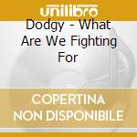 Dodgy - What Are We Fighting For cd
