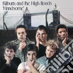 Kilburn & The High Roads - Handsome: Expanded Edition - Original Album Plus Bonus Tracks And In-session Recordings (2 Cd)
