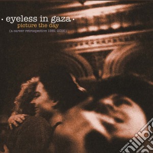 Eyeless In Gaza - Picture The Day: A Career Retrospective (2 Cd) cd musicale di Eyeless In Gaza
