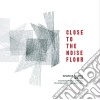 (LP Vinile) Close To The Noise Floor: Formative UK Electronica 1975 - 1984 (2 Lp) cd