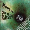 Pere Ubu - 20 Years In A Montana Missile Silo cd musicale di Ubu Pere