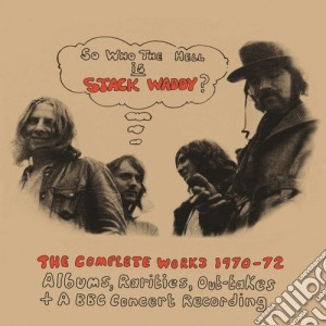 Stack Waddy - So Who The Hell Is Stack Waddy?: The Complete Works 1970-72 (3 Cd) cd musicale di Waddy Stack