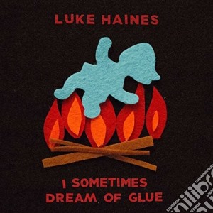 Luke Haines - I Sometimes Dream Of Glue cd musicale di Luke Haines