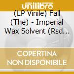 (LP Vinile) Fall (The) - Imperial Wax Solvent (Rsd 2019) vinile