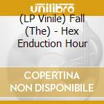 (LP Vinile) Fall (The) - Hex Enduction Hour vinile