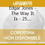 Edgar Jones - The Way It Is - 25 Years Of Solo Adventures (3 Cd) cd