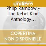 Philip Rambow - The Rebel Kind  Anthology 1972-2020 (3 Cd) cd