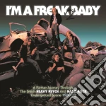 I'M A Freak 2 Baby: A Further Journey Through The British Heavy Psych And Hard Rock Underground Scene 1968-73 / Various (3 Cd) cd