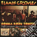 Flamin' Groovies (The) - Gonna Rock Tonite! The Complete Recordings 1969-71 (3 Cd) cd
