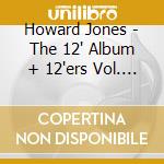 Howard Jones - The 12' Album + 12'ers Vol. 2 (2 Cd) cd