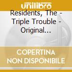 Residents, The - Triple Trouble - Original Soundtrack cd