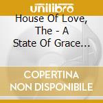 House Of Love, The - A State Of Grace Cd Edition cd