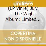 (LP Vinile) July - The Wight Album: Limited Edition (2 Lp) lp vinile