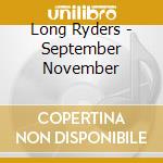 Long Ryders - September November cd musicale