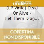(LP Vinile) Dead Or Alive - Let Them Drag My Soul Away (12
