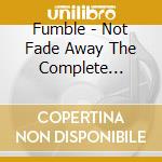Fumble - Not Fade Away The Complete Recordings 1964-1982 (4 Cd)set cd