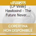 (LP Vinile) Hawkwind - The Future Never Waits - 2Lp Vinyl Edition vinile