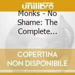 Monks - No Shame: The Complete Recordings cd musicale
