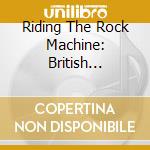 Riding The Rock Machine: British Seventies Classic Rock / Various (3 Cd) cd musicale
