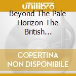 Beyond The Pale Horizon The British Progressive Pop Sounds Of 1972 / Various (3 Cd) cd musicale