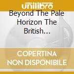 Beyond The Pale Horizon The British Progressive Pop Sounds Of 1972 / Various (3 Cd) cd