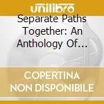 Separate Paths Together: An Anthology Of British Male Singer/Songwriters 1965-1975 (3 Cd) cd musicale