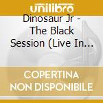 Dinosaur Jr - The Black Session (Live In Paris 1993) cd