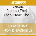 Electric Prunes (The) - Then Came The Dawn Complete Recordings 1966-1969 (6 Cd) cd