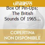 Box Of Pin-Ups: The British Sounds Of 1965 / Various (3 Cd) cd