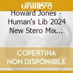 Howard Jones - Human's Lib 2024 New Stero Mix / 5.1 Surround Sound Remix (Cd+Blu-Ray) cd musicale