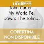 John Carter - My World Fell Down: The John Carter Story 4Cd Capacity Wallet cd
