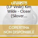 (LP Vinile) Kim Wilde - Closer (Silover Vinyl) vinile