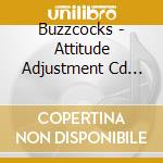 Buzzcocks - Attitude Adjustment Cd Edition cd