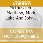 Methusaleh - Matthew, Mark, Luke And John (Expanded Cd Edition) cd musicale