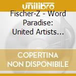 Fischer-Z - Word Paradise: United Artists Records & Liberty cd