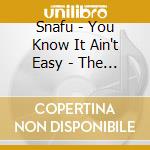Snafu - You Know It Ain't Easy - The Anthology (4Cd Clamshell Box) cd musicale