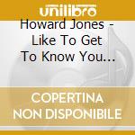 Howard Jones - Like To Get To Know You Well. Live At High Wycombe (Cd + Dvd) cd