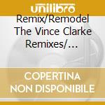 Remix/Remodel The Vince Clarke Remixes/ Various (2 Cd) cd