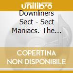 Downliners Sect - Sect Maniacs. The Complete Sixties Sessions (3 Cd) cd
