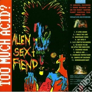 Alien Sex Fiend - Too Much Acid cd musicale di ALIEN SEX FIEND